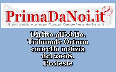 Diritto all’oblio. Tribunale Ortona cancella notizia del 2008. Proteste - Bozza